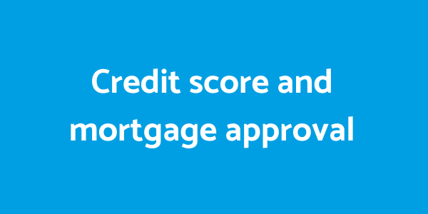 Credit score and mortgage approval