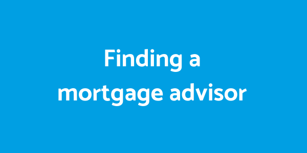 Finding a mortgage advisor