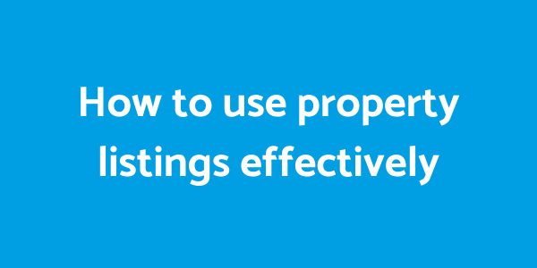 How to use property listings effectively