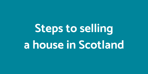 Steps to selling a house in Scotland